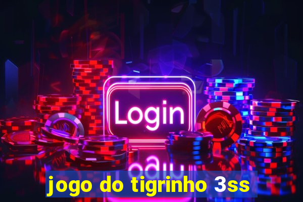 jogo do tigrinho 3ss